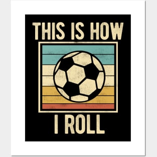 Soccer - This Is How I Roll Funny Retro Football Lover Posters and Art